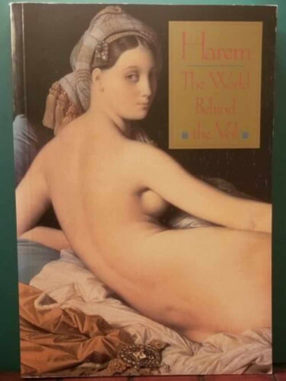 Harem : The World Behind the Veil by Alev Lytle Croutier Paperback Illustrated